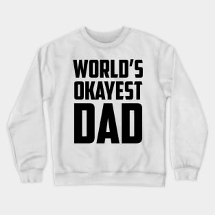 World's Okayest Dad Bold Black Crewneck Sweatshirt